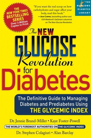 The New Glucose Revolution for Diabetes: The Definitive Guide to Managing Diabetes and Prediabetes Using The Glycemic Index (Marlowe Diabetes Library Series)