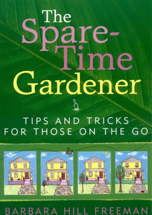 Spare-Time Gardener: Tips and Tricks for Those on the Go
