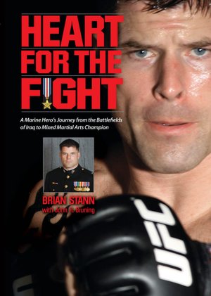Heart for the Fight: A Marine Hero's Journey from the Battlefields of Iraq to Mixed Martial Arts Champion