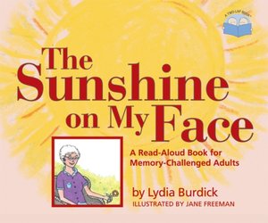 The Sunshine on My Face: A Read-Aloud Book for Memory-Challenged Adults
