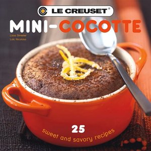 Le Creuset's Mini-Cocotte: 25 Sweet and Savory Recipes