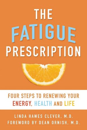The Fatigue Prescription: Four Steps to Renewing Your Energy, Health, and Life