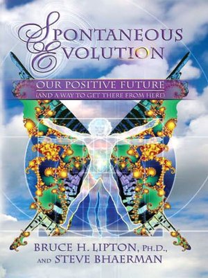 Spontaneous Evolution: Our Positive Future (and a Way to Get There from Here)
