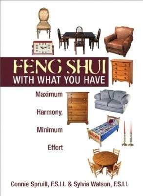 Feng Shui With What You Have: Maximum Harmony, Minimum Effort