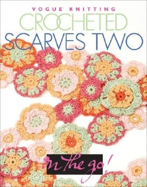Vogue Knitting on the Go! Crocheted Scarves Two