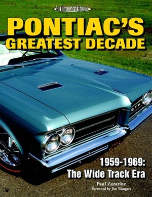Pontiac's Greatest Decade: 1959-1969: The Wide Track Era (Iconografix Illustrated History Series)