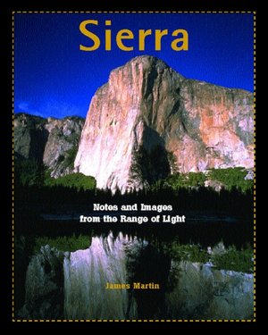 Sierra: Notes and Images from the Range of Light James Martin