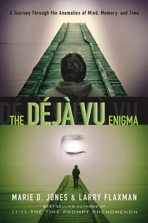 The Deja vu Enigma: A Journey Through the Anomalies of Mind, Memory and Time