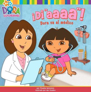 Di Aaaa!: Dora VA Al MéDico (Say Ahhh!: Dora Goes to the Doctor)