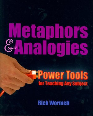 Metaphors & Analogies: Power Tools for Teaching Any Subject