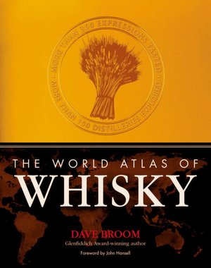 The World Atlas of Whisky: More Than 350 Expressions Tasted - More Than 150 Distilleries Explored