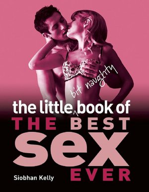 The Little Bit Naughty Book of The Best Sex Ever
