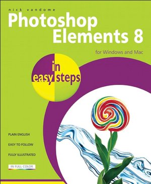 Photoshop Elements 8 in Easy Steps: For Windows and Mac