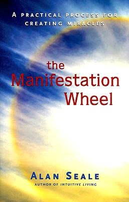 Manifestation Wheel: A Practical Process for Creating Miracles