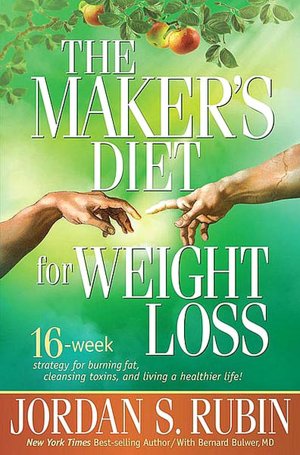 The Maker's Diet for Weight Loss: 16-Week Strategy for Burning Fat, Cleansing Toxins, and Living a Healthier Life!