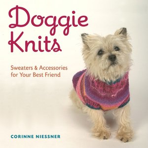 Doggie Knits: Sweaters and Accessories for Your Best Friend