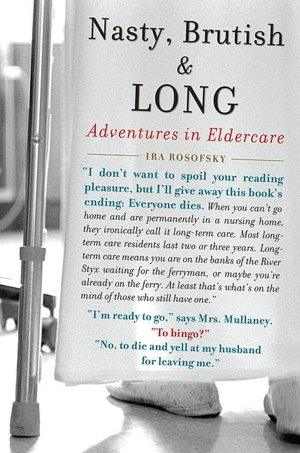 Nasty, Brutish and Long: Adventures in Eldercare