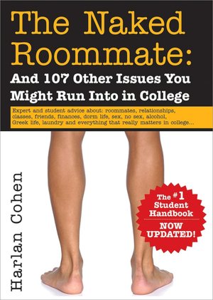 Naked Roommate, 3E: And 107 Other Issues You Might Run Into in College
