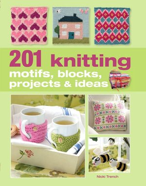 201 Knitting Motifs, Blocks, Projects and Ideas