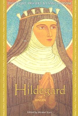 Hildegard of Bingen: Devotions, Prayers, and Living Wisdom