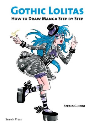 Gothic Lolitas: How to Draw Manga Step by Step