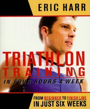 Triathalon Training in Four Hours a Week: From Beginning to finish line in Just 6 Weeks