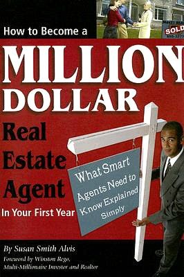 How to Become a Million Dollar Real Estate Agent in Your First Year: What Smart Agents Need to Know Explained Simply