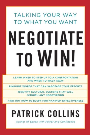 Negotiate to Win!: Talking Your Way to What You Want