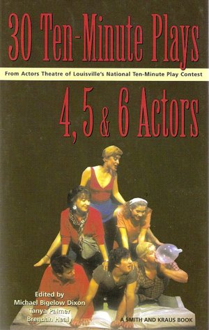 30 Ten-Minute Plays for 4, 5, and 6 Actors