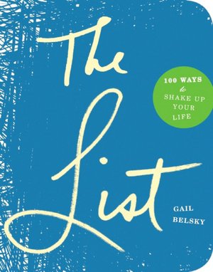 The List: 100 Ways to Shake Up Your Life
