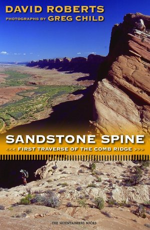 Sandstone Spine: Seeking the Anasazi on the First Traverse of the Comb Ridge