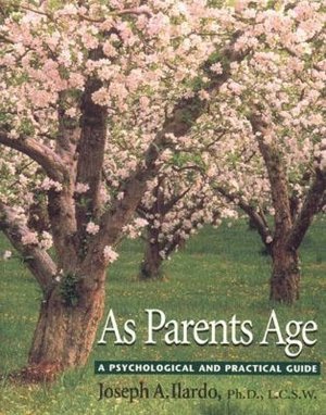 As Parents Age: A Psychological and Practical Guide