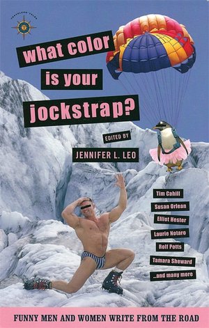 What Color Is Your Jockstrap?: Funny Men and Women Write from the Road