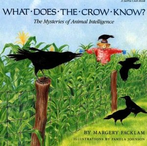 What Does the Crow Know?: The Mysteries of Animal Intelligence