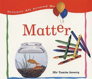 Matter: Solids, Liquids and Gasses