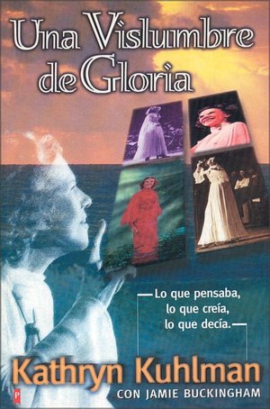 Vislumbre de Gloria: Lo que pensaba, lo que creia, lo que decia