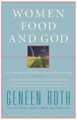 Women, Food, and God: An Unexpected Path to Almost Everything