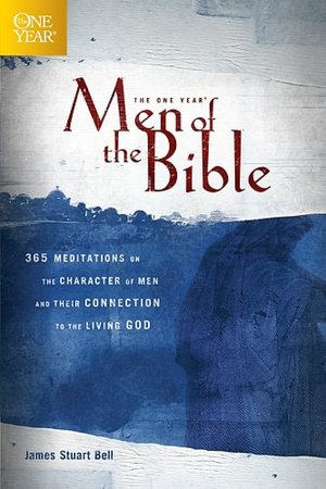 One Year Men of the Bible: 365 Meditations on Men of Character