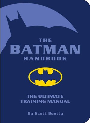 The BatmanTM Handbook: The Ultimate Training Manual