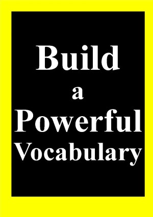 Build a Powerful Vocabulary