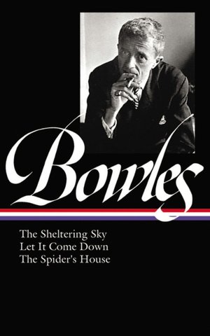 Bowles: The Sheltering Sky - Let It Come Down - The Spider's House