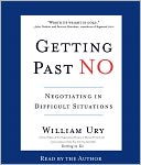 Getting Past No: Negotiating with Difficult People