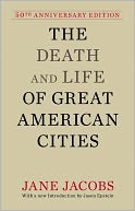 The Death and Life of Great American Cities (50th Anniversary Edition)