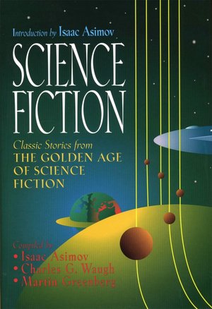 Science Fiction: Classic Stories from the Golden Age of Science Fiction