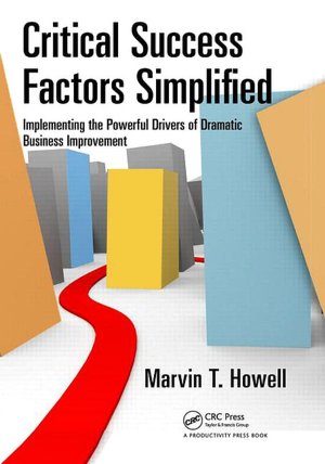 Text book download for cbse Critical Success Factors Simplified: Implementing the Powerful Drivers of Dramatic Business Improvement (English Edition) PDB by Marvin T. Howell 9781439811177