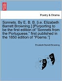 Sonnets. By E. B. B. [I.E. Elizabeth Barrett Browning.] [Purporting To Be The First Edition Of Sonnets From The Portuguese, First Published In The 1850 Edition Of Poems.]