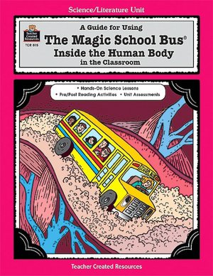 A Guide for Using the Magic School Bus Inside the Human Body in the Classroom (Magic School Bus Series)