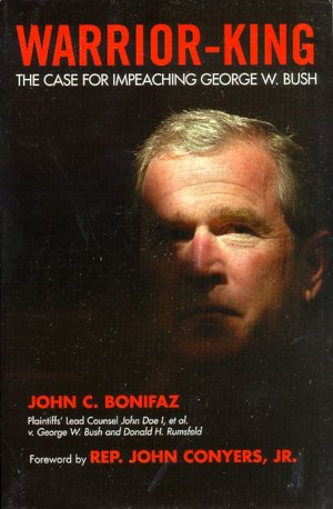 Warrior King: The Case for Impeaching George W. Bush
