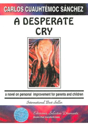 A Desperate Cry: A Novel On Personal Improvement for Parents and Children