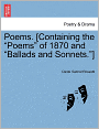 Poems. [Containing The Poems Of 1870 And Ballads And Sonnets.]